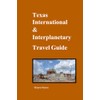 Texas International & Interplanetary Travel Guide