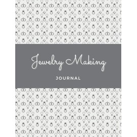 Jewelry Making Journal: Project Planner | Log Book | Perfect Tool for Jewelry Makers & Designers