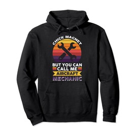 Chick Magnet but you can call me Aircraft Mechanic Pullover Hoodie
