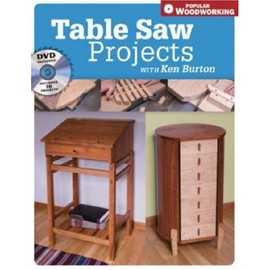 Table Saw Projects with Ken Burton (Popular Woodworking)