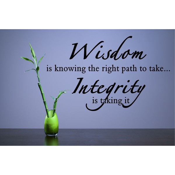 Wisdom is Knowing The Right Path to take. Integrity is Taking it Vinyl Wall Decals Quotes Sayings Words Art Decor Lettering Vinyl Wall Art Inspirational Uplifting