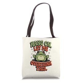 Hang on. Let me overthink this. | Funny Frog Overthinkers Tote Bag