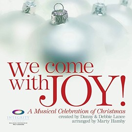 Integrity Choral We Come with Joy (A Musical Celebration of Christmas) PREV CD Arranged by Marty Hamby