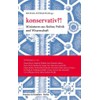 konservativ?!: Miniaturen aus Kultur, Politik und Wissenschaft.