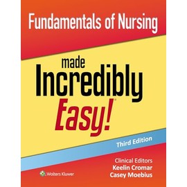 Fundamentals of Nursing Made Incredibly Easy! (Incredibly Easy! Series®)