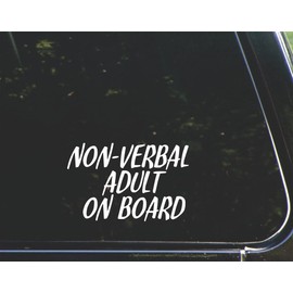 Non-Verbal Adult On Board - for Cars Funny Car Vinyl Bumper Sticker Window Decal |White | 5.75" Inch