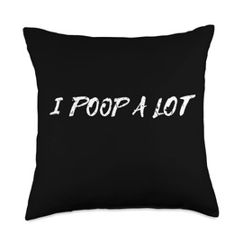 Men Women Funny I Poop A Lot Cool Quotes Design Throw Pillow