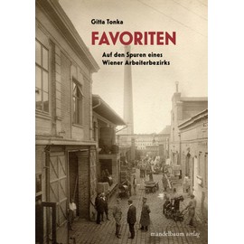 Favoriten: Auf den Spuren eines Wiener Arbeiterbezirks