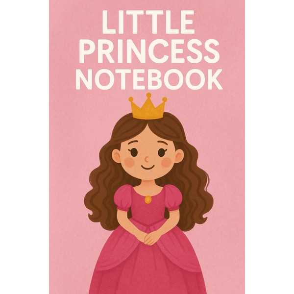 Little Princess Notebook: A Magical Journal for Dreams, Thoughts, and