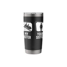 Rollercoaster Your Sister My Sister Funny Roller Coaster Stainless Steel Insulated Tumbler