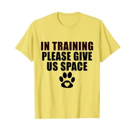 In Training Please Give Us Space Dog Training Dog Trainers T-Shirt