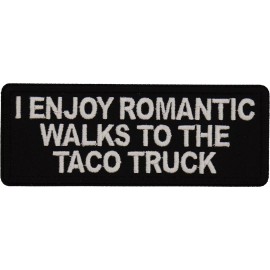 Ivamis I enjoy Romantic Walks to the Taco Truck Patch- 4x1.5 inch - P7720
