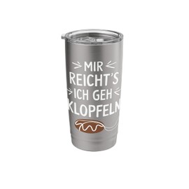 Mir Reicht’s Ich Geh Klopfen Funny Quote Stainless Steel Insulated Tumbler