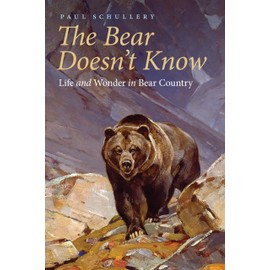 The Bear Doesn't Know: Life and Wonder in Bear Country
