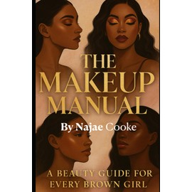 The Makeup Manual: A Beauty Guide For Every Brown Girl
