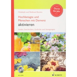Hochbetagte und Menschen mit Demenz aktivieren - Durch das Jahr: Lieder, Geschichten, Gedichte und Anregungen