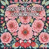 Roses Stress Relief Coloring Book