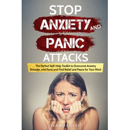 Stop Anxiety and Panic Attacks: The Perfect Self-Help Toolkit to Overcome Anxiety Disorder, end Panic and Find Relief and Peace for your Mind (Emotional Intelligence, Band 6)