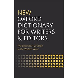 New Oxford Dictionary for Writers and Editors: The Essential A- Z Guide to the Written World