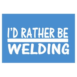 EZ-STIK I'd Rather be WeldingH769 8 inch Sticker Decal Welder mask Gloves Shield