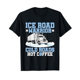 Cold Roads Hot Coffee - Ice Road Trucker T-Shirt