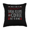 Serial Killers and Coffe, True Crime Murderino Throw Pillow