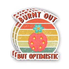 (3Pcs) Burnt Out But Optimistic Sticker Inspirational Sayings Motivational Quotes Vinyl Decals for Tumbler Laptop Kindle Water Bottles Books Phone - Size 3x2.5 Inches