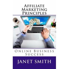 Affiliate Marketing Principles: Online Business Success