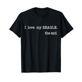 I Love My Beagle The End Funny Beagle Dog Owner Retro T-Shirt
