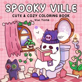 Spooky Ville: Cute & Cozy Coloring Book for Adults and Teens Featuring Hygge Moments for Relaxation