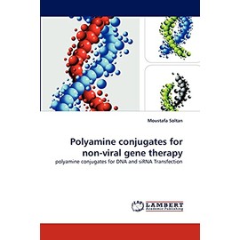 Polyamine conjugates for non-viral gene therapy: polyamine conjugates for DNA and siRNA Transfection
