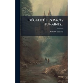InÃ(c)galitÃ(c) Des Races Humaines...