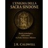 L'enigma della Sacra Sindone: Storia cronologica delle teorie tra Fede,