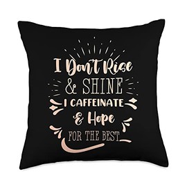 Coffee Cappuccino Latte Macchiato Espresso Gift Funny Joke Don´t Shine and Rise Caffeinate Hope for The Best Throw Pillow, 18x18, Multicolor