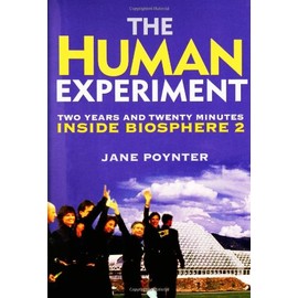 The Human Experiment: Two Years and Twenty Minutes Inside Biosphere 2