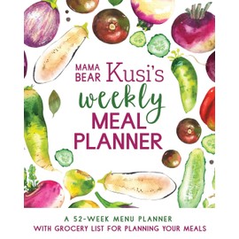 Mama Bear Kusi's Weekly Meal Planner: A 52-Week Menu Planner with Grocery List for Planning Your Meals
