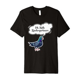 Oh, Hello Kindergarteners Cute Pigeon Kindergarten Teacher Premium T-Shirt