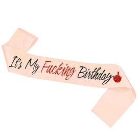 LHPYQ It's My F*cking Birthday Sash,Funny Birthday Party Accessories,Women and Men 16th 18th 21st 30th 40th 50th 60th 70th 80th 90th Birthday Party Decorations