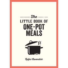 The Little Book of One-Pot Meals: Easy Recipes for Satisfying, Fuss-Free Cooking