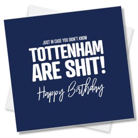 Punkcards - Tottenham Birthday Card - Funny Football Birthday Card - Football Greeting Card - From Chelsea or Arsenal Fans