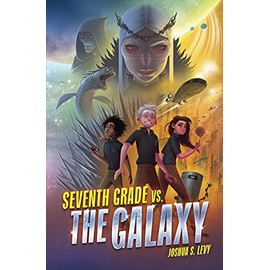Seventh Grade vs. the Galaxy (Adventures of the PSS 118)