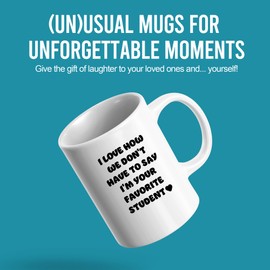 I Love How We Don't Have to Say I'm Your Favorite Student Teacher Gifts Coach Professor Mentor Educator Teachers Appreciation Week Gifts Novelty Drinkware Ceramic Mug 11 oz White