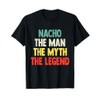 Nacho The Man The Myth The Legend shirt Gift for