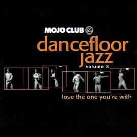 Mojo Club Vol. 8 (Love The One You're With)