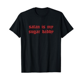 Satan Is My Sugar Daddy I Goth Aesthetic T-Shirt