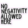 StickerTalk No Negativity Allowed Here Vinyl Sticker, 5 inches by