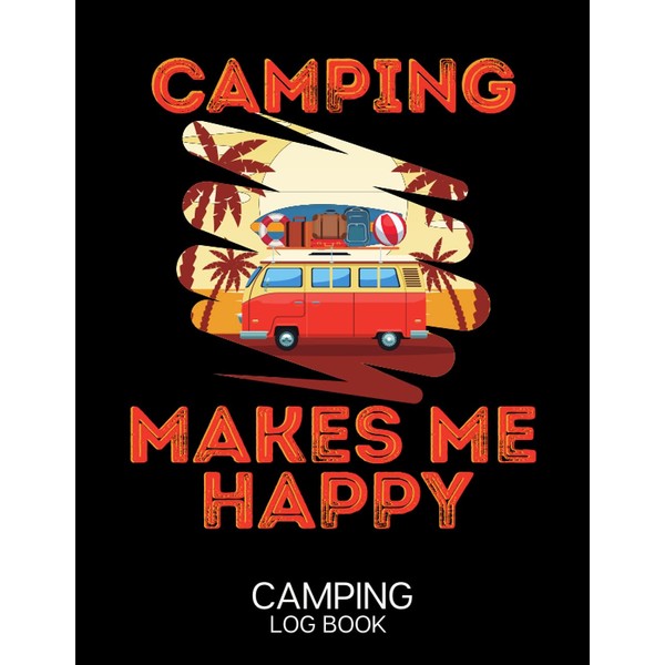Camping Makes Me Happy Camping Log book - Campground Journal