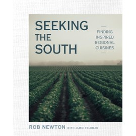 Seeking the South: Finding Inspired Regional Cuisines: A Cookbook