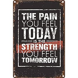 Tin Sign For The Pain You Feel Today is The Strength You Feel Tomorrow Metal Sign 8x12inch Home Kitchen Club Men Cave Wall Decor