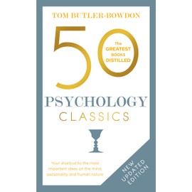 50 Psychology Classics, Second Edition: Your shortcut to the most important ideas on the mind, personality, and human nature (50 Classics)